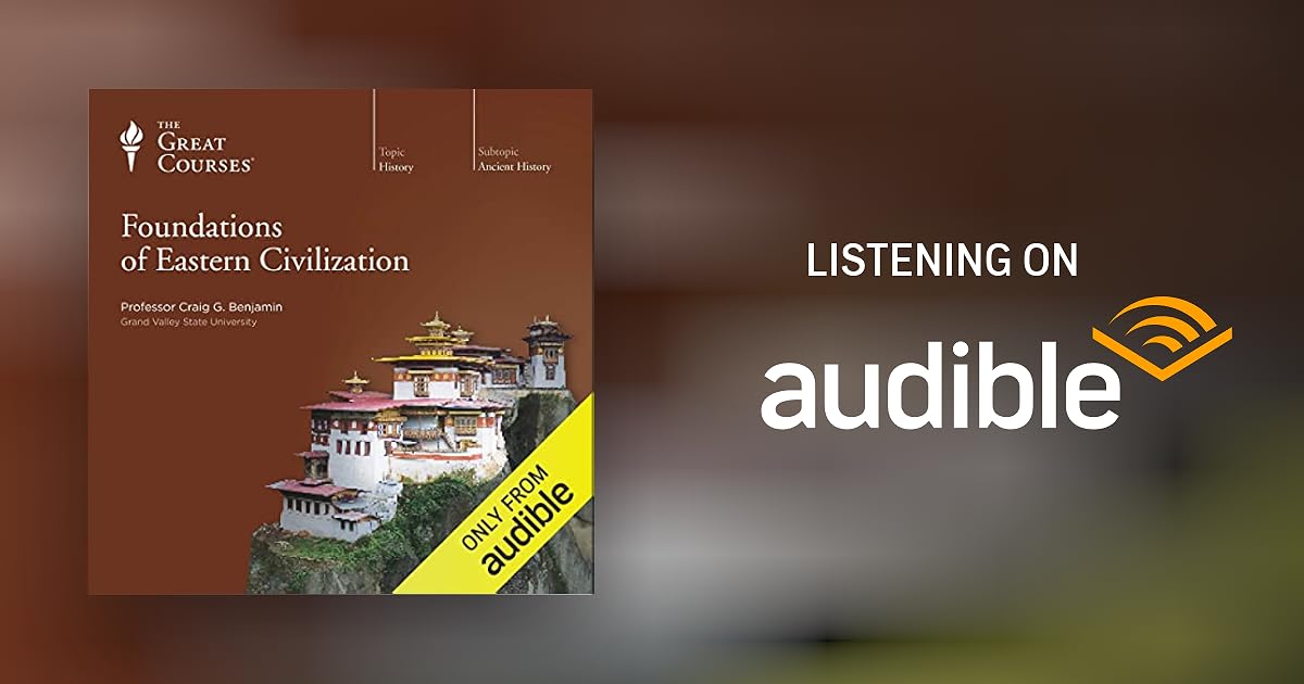 Foundations of Eastern Civilization by Craig G. Benjamin, The Great